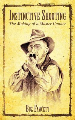 Instinctive Shooting: The Making of a Master Shotgunner book