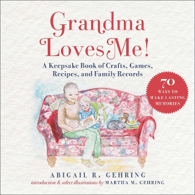 Grandma Loves Me!: A Keepsake Book of Crafts, Games, Recipes, and Family Records book