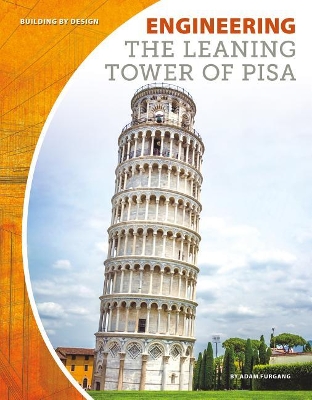 Engineering the Leaning Tower of Pisa by Adam Furgang
