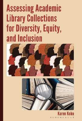 Assessing Academic Library Collections for Diversity, Equity, and Inclusion by Karen Kohn