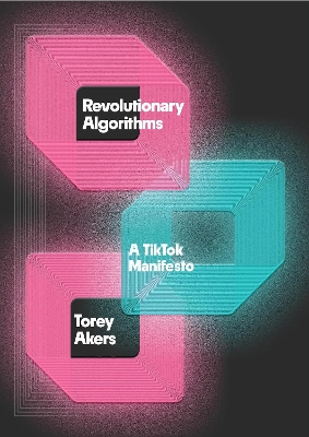Revolutionary Algorithms: A TikTok Manifesto book