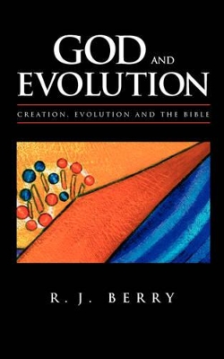 God and Evolution: Creation, Evolution and the Bible book