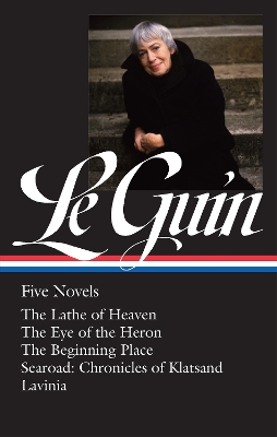 The Ursula K. Le Guin: Five Novels (LOA #379): The Lathe of Heaven / The Eye of the Heron / The Beginning Place / Searoad / Lavinia by Ursula K. Le Guin