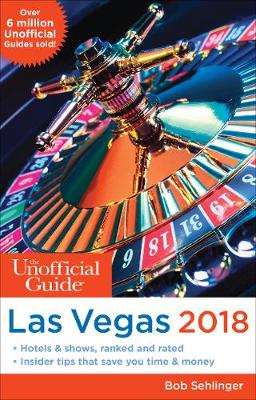 Unofficial Guide to Las Vegas 2018 by Bob Sehlinger