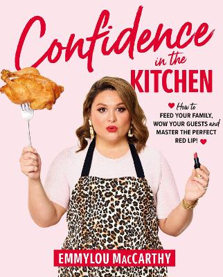 Confidence in the Kitchen: How to feed your family, wow your guests and master the perfect red lip! book