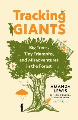 Tracking Giants: Big Trees, Tiny Triumphs, and Misadventures in the Forest book