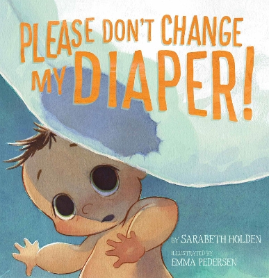 Please Don't Change My Diaper! book