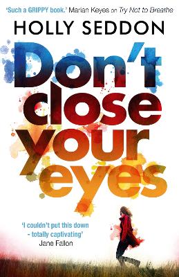 Don't Close Your Eyes by Holly Seddon