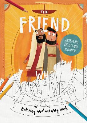 The Friend Who Forgives Colouring and Activity Book: Packed with puzzles and activities book