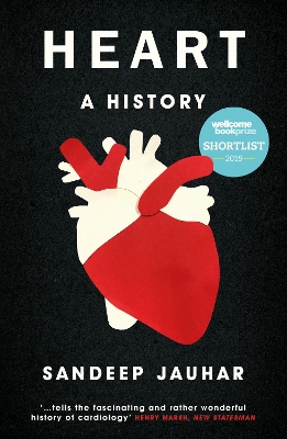 Heart: A History: Shortlisted for the Wellcome Book Prize 2019 by Sandeep Jauhar