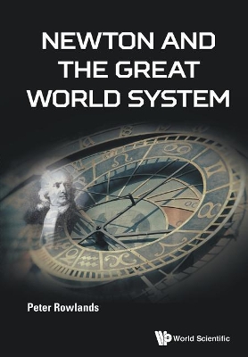 Newton And The Great World System by Peter Rowlands