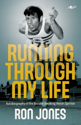 Running Through My Life: Autobiography of the record-breaking Welsh sprinter book