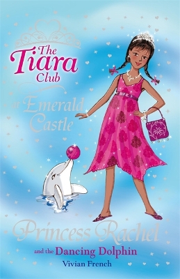 Tiara Club: Princess Rachel and the Dancing Dolphin book
