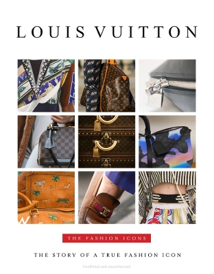 Louis Vuitton: The Fashion Icons book