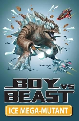 Boy V Beast: #14 Ice Mega-Mutant book
