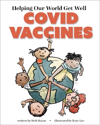 Helping Our World Get Well: COVID Vaccines by Beth Bacon