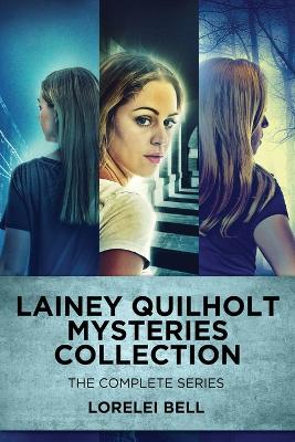 Lainey Quilholt Mysteries Collection: The Complete Series by Lorelei Bell