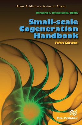 Small-scale Cogeneration Handbook by Bernard F. Kolanowski