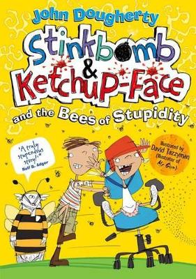 Stinkbomb and Ketchup-Face and the Bees of Stupidity book