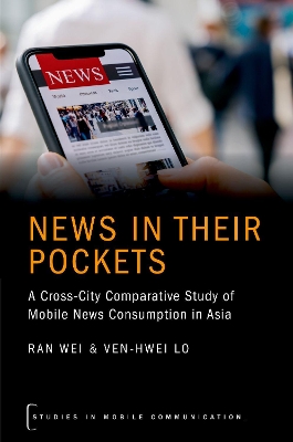 News in their Pockets: A Cross-City Comparative Study of Mobile News Consumption in Asia by Ran Wei