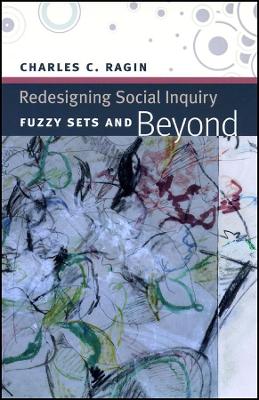 Redesigning Social Inquiry by Charles C. Ragin