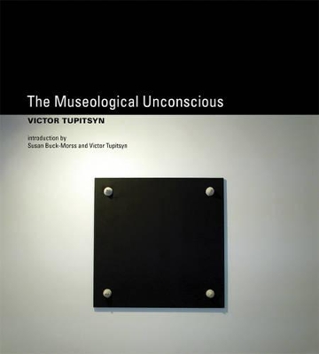 The Museological Unconscious by Victor Tupitsyn