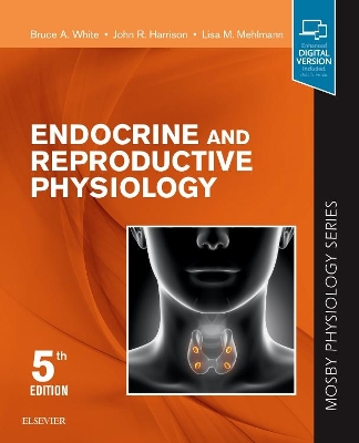 Endocrine and Reproductive Physiology: Mosby Physiology Series by Bruce White