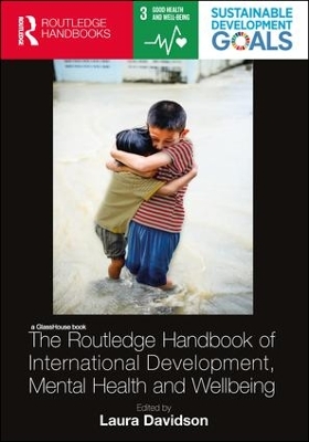 The Routledge Handbook of International Development, Mental Health and Wellbeing by Laura Davidson