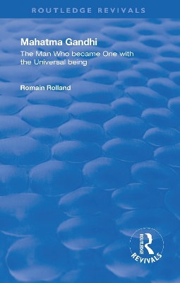 Mahatma Gandhi: The Man who Became One with the Universal Being by Romain Rolland