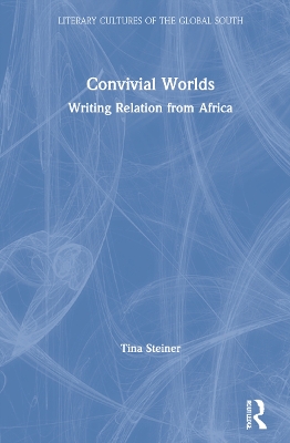 Convivial Worlds: Writing Relation from Africa book