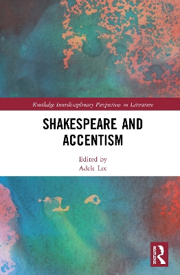 Shakespeare and Accentism by Adele Lee