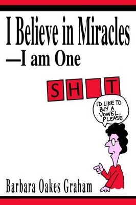 I Believe in Miracles--I am One book