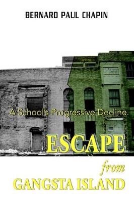Escape from Gangsta Island: A School's Progressive Decline. book