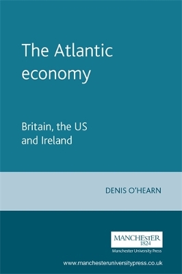 The Atlantic Economy by Denis O'Hearn