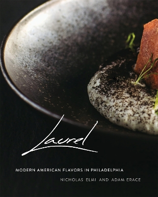 Laurel: Modern American Flavors in Philadelphia book