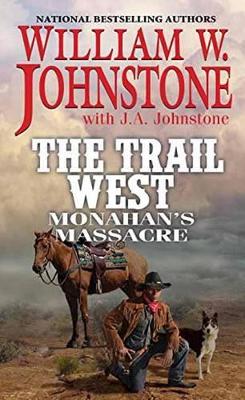 Monahan's Massacre by William W. Johnstone