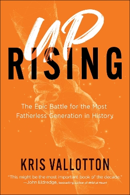 Uprising – The Epic Battle for the Most Fatherless Generation in History book