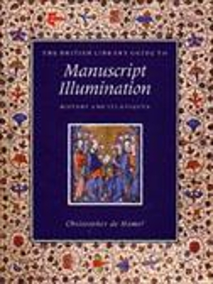 British Library Guide to Manuscript Illumination by Christopher de Hamel