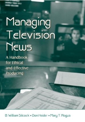 Managing Television News by B. William Silcock