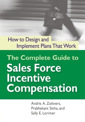 The Complete Guide to Sales Force Incentive Compensation: How to Design and Implement Plans That Work book