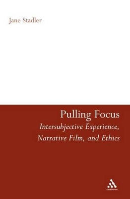 Pulling Focus: Intersubjective Experience, Narrative Film, and Ethics book