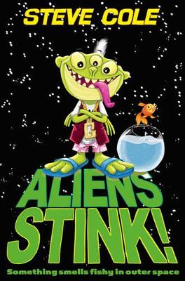 Aliens Stink! by Steve Cole
