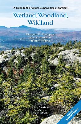 Wetland, Woodland, Wildland: A Guide to the Natural Communities of Vermont, 2nd Edition book