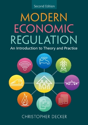 Modern Economic Regulation: An Introduction to Theory and Practice by Christopher Decker