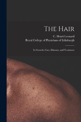 The Hair: Its Growth, Care, Diseases, and Treatment book