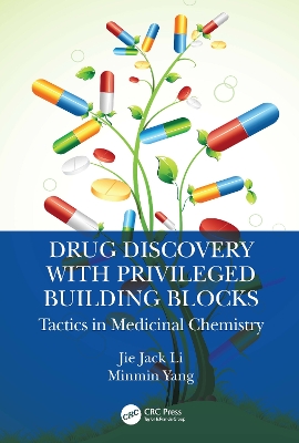Drug Discovery with Privileged Building Blocks: Tactics in Medicinal Chemistry by Jie Jack Li