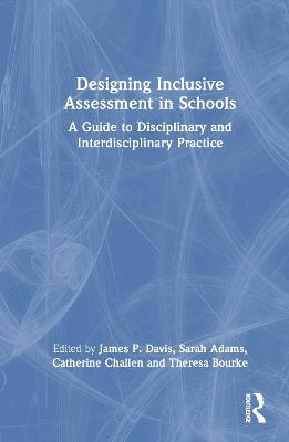 Designing Inclusive Assessment in Schools: A Guide to Disciplinary and Interdisciplinary Practice book