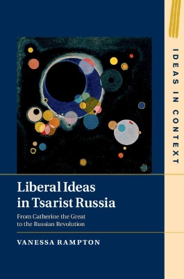 Liberal Ideas in Tsarist Russia: From Catherine the Great to the Russian Revolution book