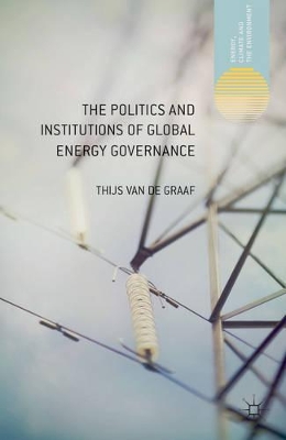 The Politics and Institutions of Global Energy Governance book