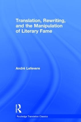 Translation, Rewriting, and the Manipulation of Literary Fame book